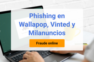 Phishing en Wallapop, Vinted y Milanuncios